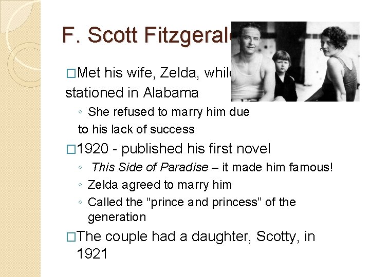 F. Scott Fitzgerald �Met his wife, Zelda, while stationed in Alabama ◦ She refused