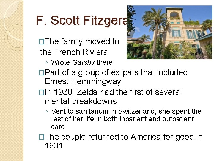 F. Scott Fitzgerald �The family moved to the French Riviera ◦ Wrote Gatsby there