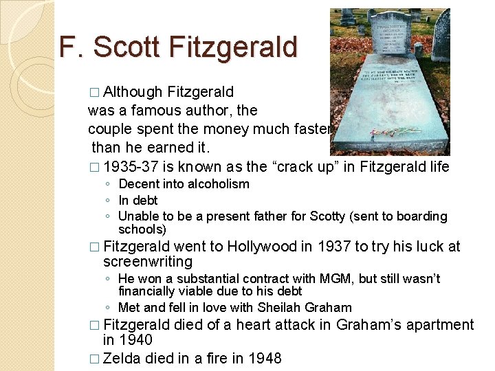 F. Scott Fitzgerald � Although Fitzgerald was a famous author, the couple spent the