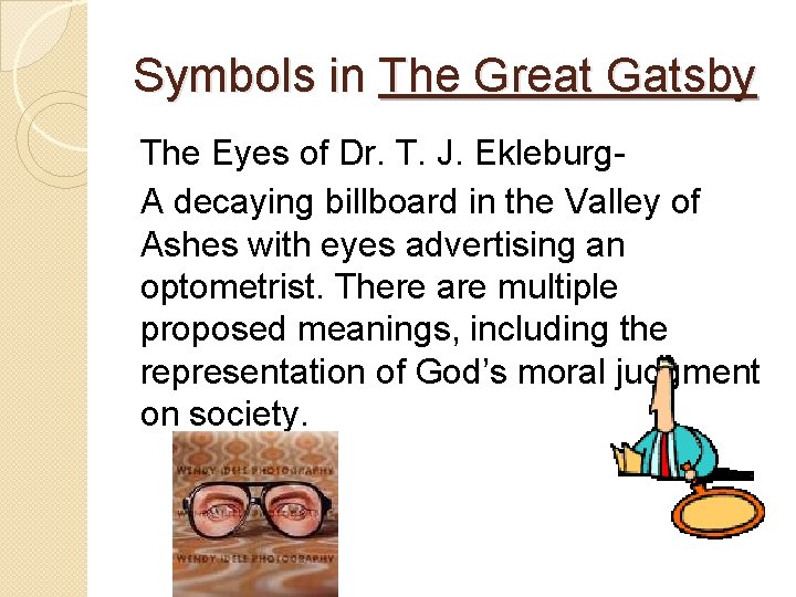 Symbols in The Great Gatsby The Eyes of Dr. T. J. Ekleburg- A decaying