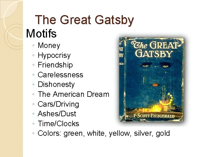 The Great Gatsby Motifs ◦ ◦ ◦ ◦ ◦ Money Hypocrisy Friendship Carelessness Dishonesty