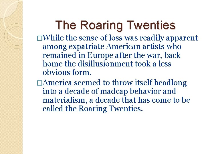 The Roaring Twenties �While the sense of loss was readily apparent among expatriate American