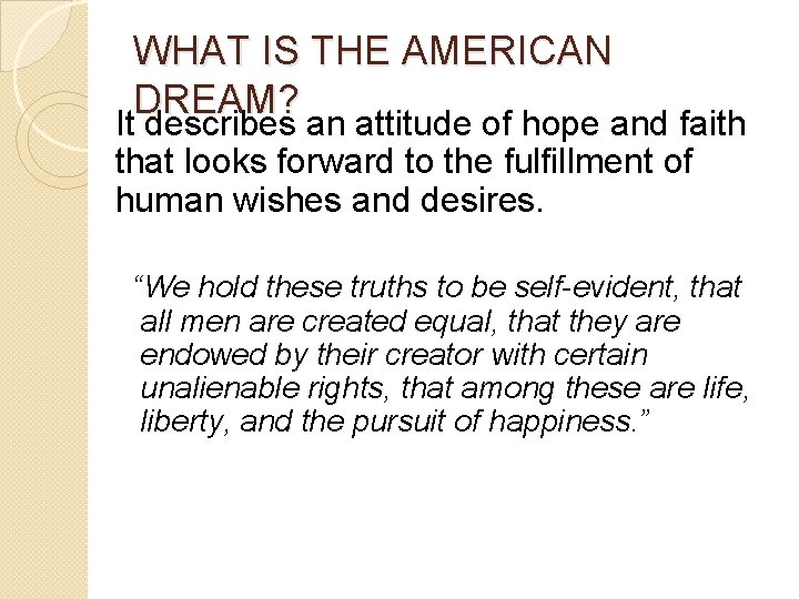 WHAT IS THE AMERICAN DREAM? It describes an attitude of hope and faith that