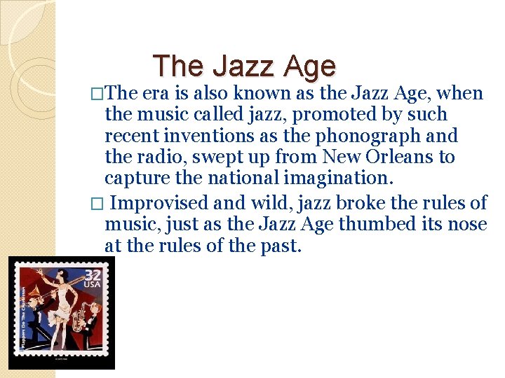 The Jazz Age �The era is also known as the Jazz Age, when the