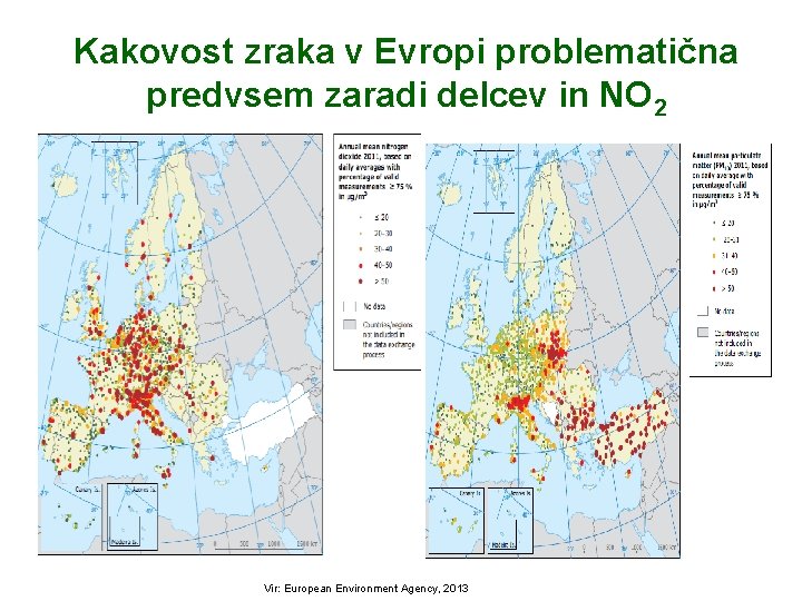 Kakovost zraka v Evropi problematična predvsem zaradi delcev in NO 2 Vir: European Environment