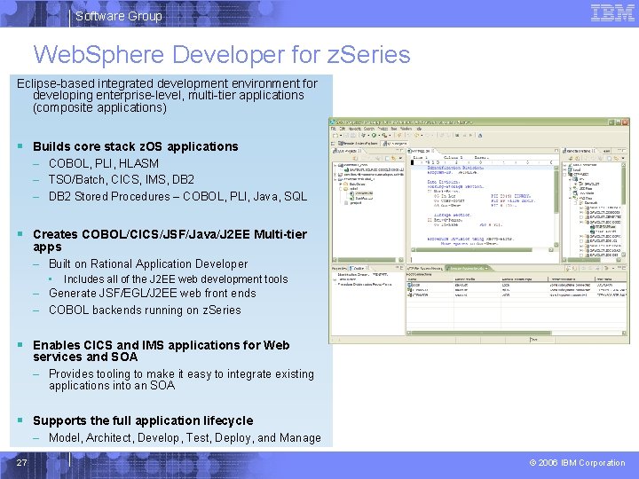 Software Group Web. Sphere Developer for z. Series Eclipse-based integrated development environment for developing