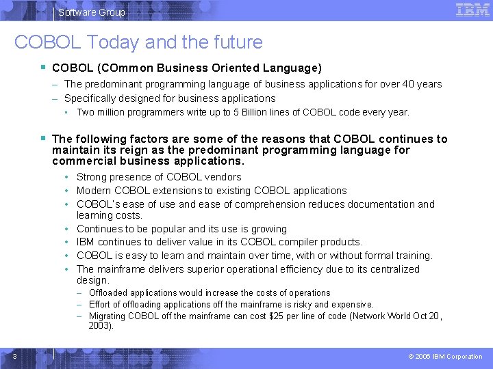 Software Group COBOL Today and the future § COBOL (COmmon Business Oriented Language) –