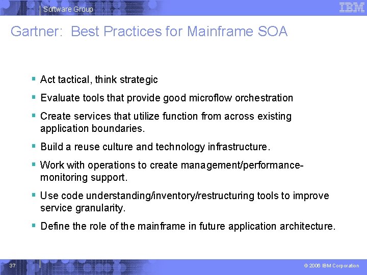 Software Group Gartner: Best Practices for Mainframe SOA § Act tactical, think strategic §