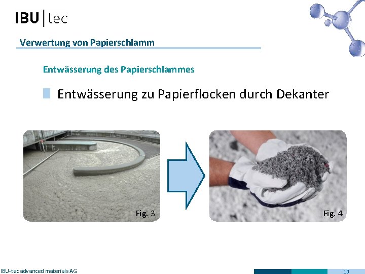 Verwertung von Papierschlamm Entwässerung des Papierschlammes Entwässerung zu Papierflocken durch Dekanter Fig. 3 IBU-tec