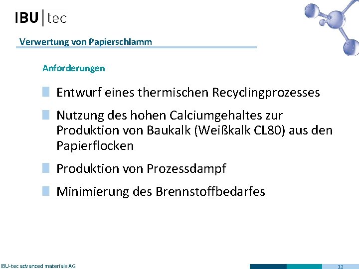 Verwertung von Papierschlamm Anforderungen Entwurf eines thermischen Recyclingprozesses Nutzung des hohen Calciumgehaltes zur Produktion