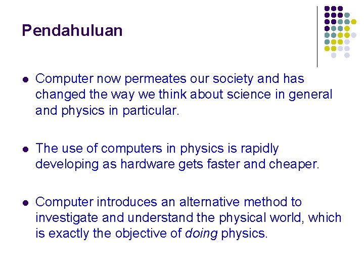 Pendahuluan l Computer now permeates our society and has changed the way we think