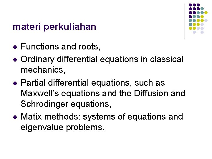 materi perkuliahan l l Functions and roots, Ordinary differential equations in classical mechanics, Partial