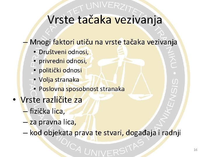 Vrste tačaka vezivanja – Mnogi faktori utiču na vrste tačaka vezivanja • • •