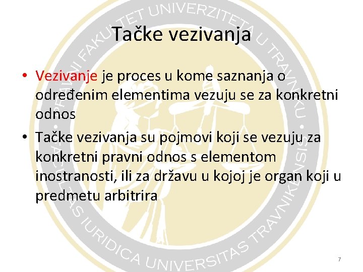 Tačke vezivanja • Vezivanje je proces u kome saznanja o određenim elementima vezuju se