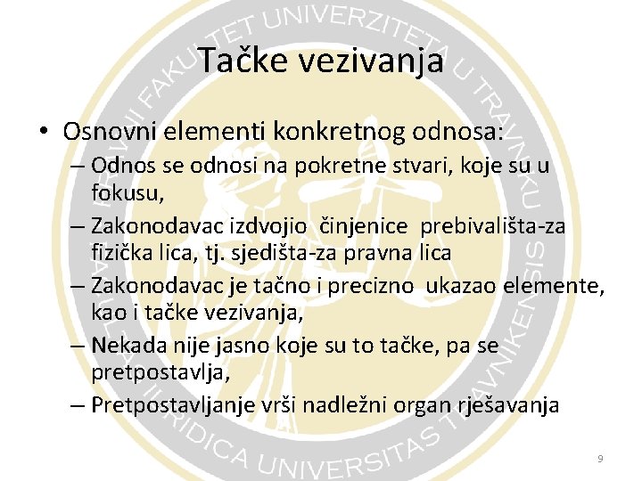 Tačke vezivanja • Osnovni elementi konkretnog odnosa: – Odnos se odnosi na pokretne stvari,