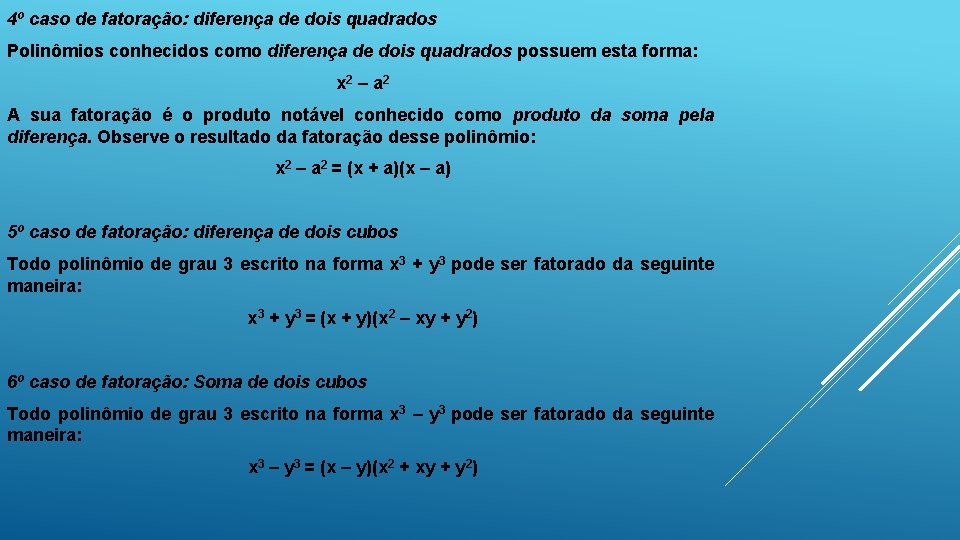 4º caso de fatoração: diferença de dois quadrados Polinômios conhecidos como diferença de dois