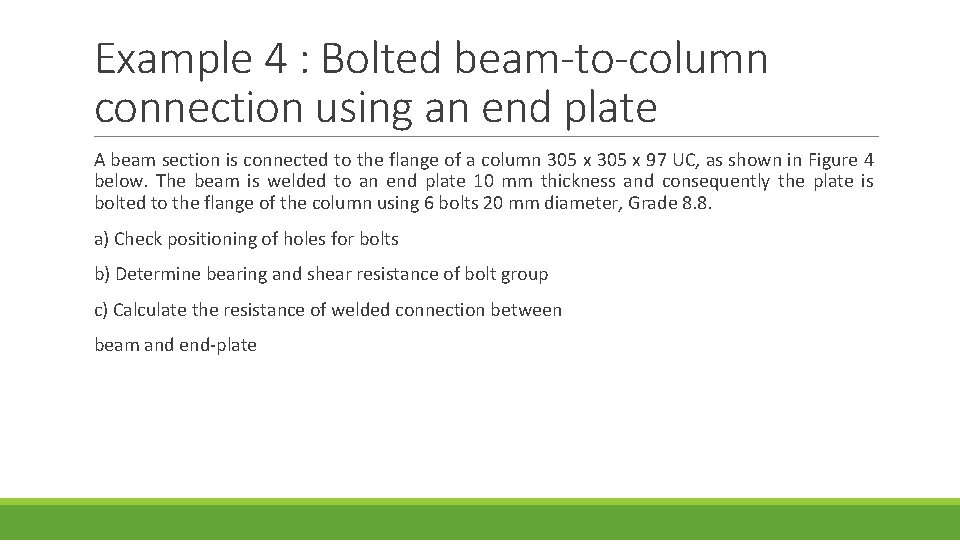 Example 4 : Bolted beam-to-column connection using an end plate A beam section is