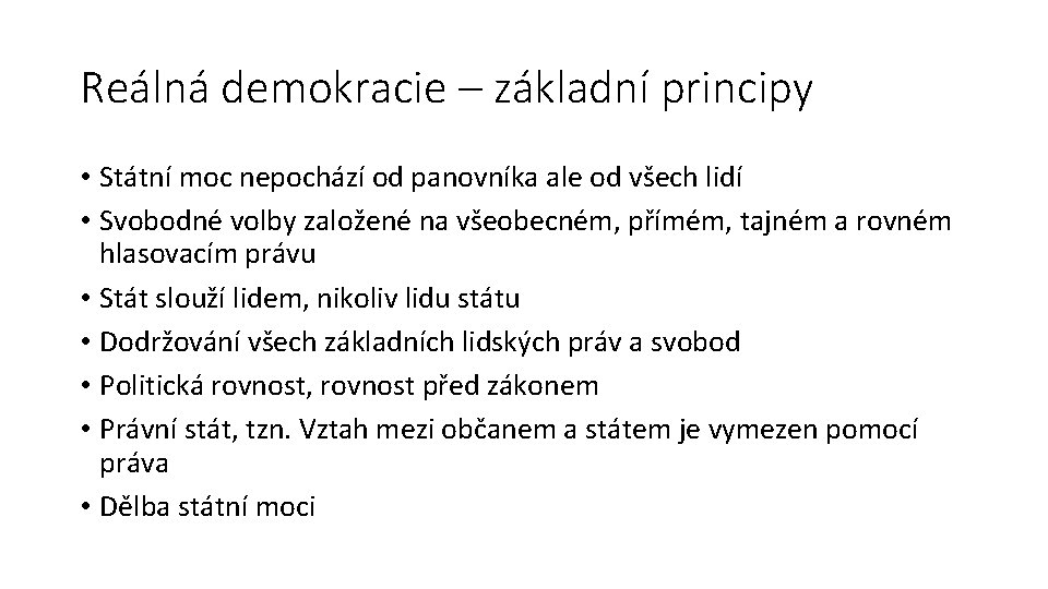 Reálná demokracie – základní principy • Státní moc nepochází od panovníka ale od všech
