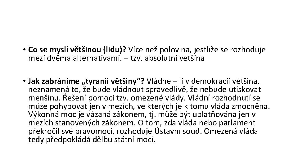  • Co se myslí většinou (lidu)? Více než polovina, jestliže se rozhoduje mezi