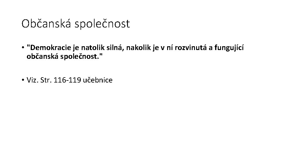 Občanská společnost • "Demokracie je natolik silná, nakolik je v ní rozvinutá a fungující