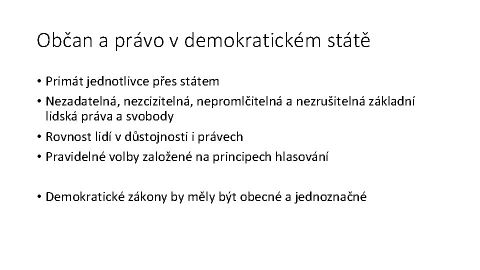 Občan a právo v demokratickém státě • Primát jednotlivce přes státem • Nezadatelná, nezcizitelná,