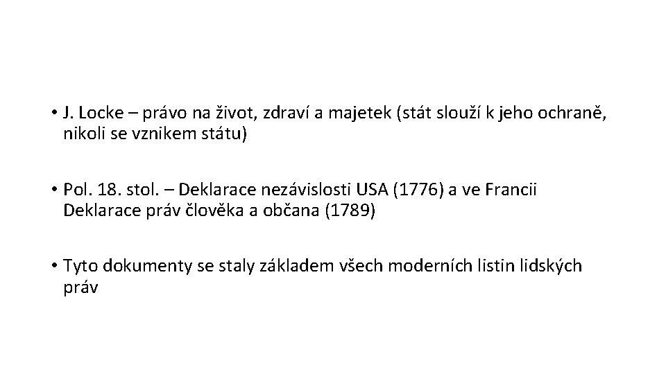  • J. Locke – právo na život, zdraví a majetek (stát slouží k