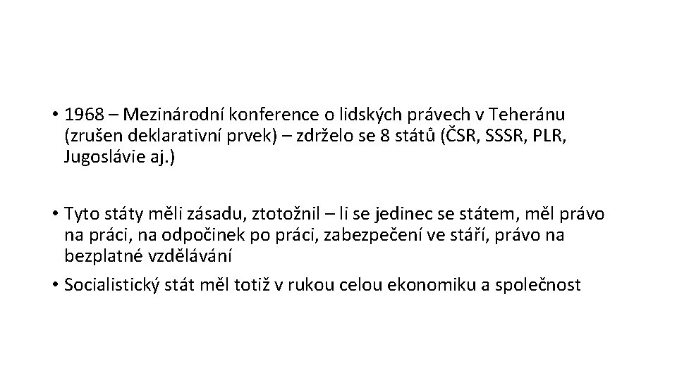  • 1968 – Mezinárodní konference o lidských právech v Teheránu (zrušen deklarativní prvek)
