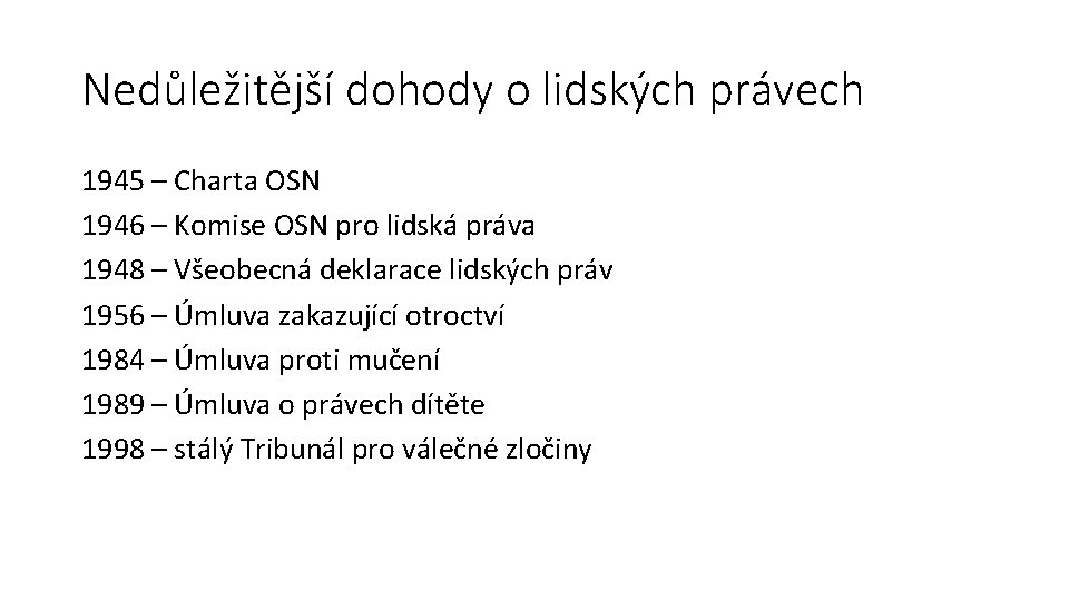 Nedůležitější dohody o lidských právech 1945 – Charta OSN 1946 – Komise OSN pro