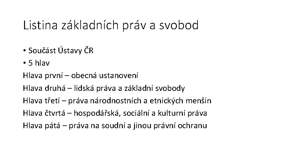 Listina základních práv a svobod • Součást Ústavy ČR • 5 hlav Hlava první