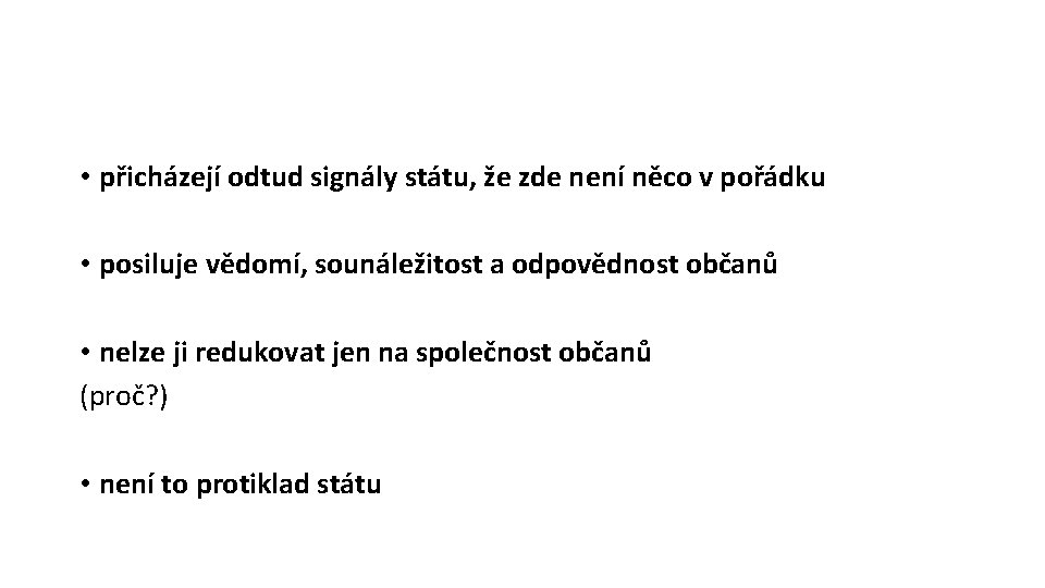  • přicházejí odtud signály státu, že zde není něco v pořádku • posiluje