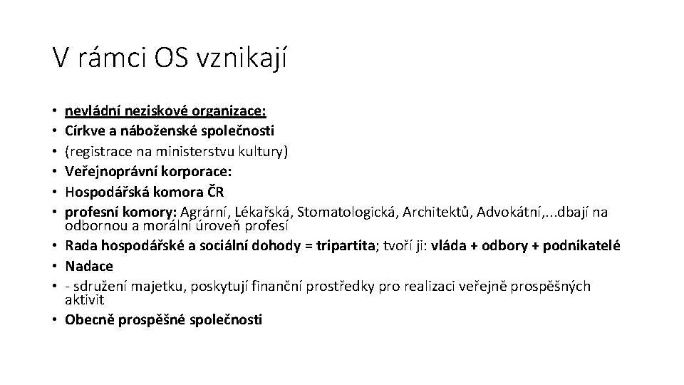 V rámci OS vznikají • • • nevládní neziskové organizace: Církve a náboženské společnosti