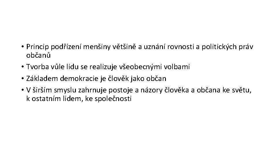  • Princip podřízení menšiny většině a uznání rovnosti a politických práv občanů •