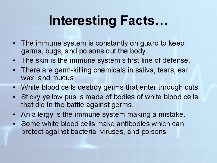 Interesting Facts… • The immune system is constantly on guard to keep germs, bugs, Interesting Facts… • The immune system is constantly on guard to keep germs, bugs,