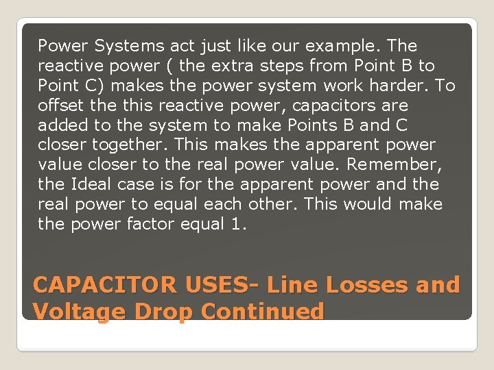 Power Systems act just like our example. The reactive power ( the extra steps