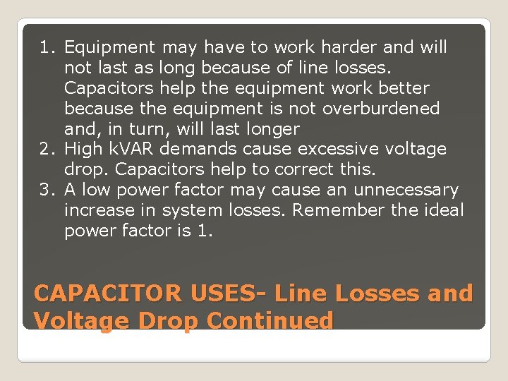 1. Equipment may have to work harder and will not last as long because