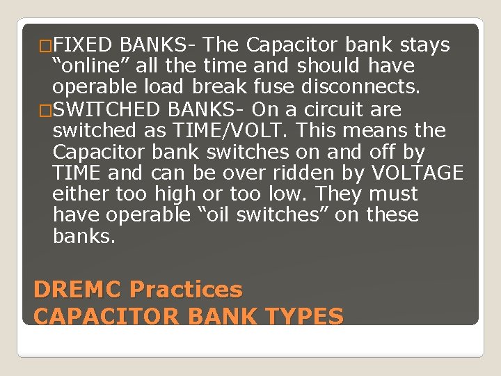 �FIXED BANKS- The Capacitor bank stays “online” all the time and should have operable