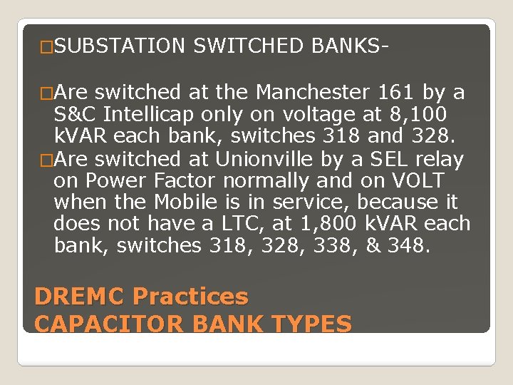 �SUBSTATION SWITCHED BANKS- �Are switched at the Manchester 161 by a S&C Intellicap only