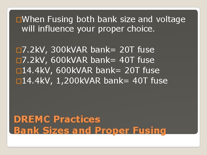 �When Fusing both bank size and voltage will influence your proper choice. � 7.