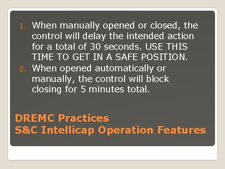 When manually opened or closed, the control will delay the intended action for a