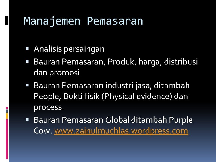 Manajemen Pemasaran Analisis persaingan Bauran Pemasaran, Produk, harga, distribusi dan promosi. Bauran Pemasaran industri