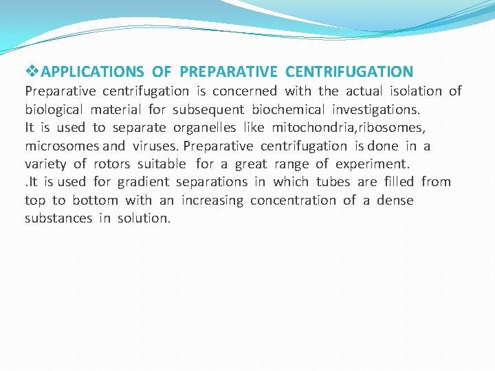 v. APPLICATIONS OF PREPARATIVE CENTRIFUGATION Preparative centrifugation is concerned with the actual isolation of
