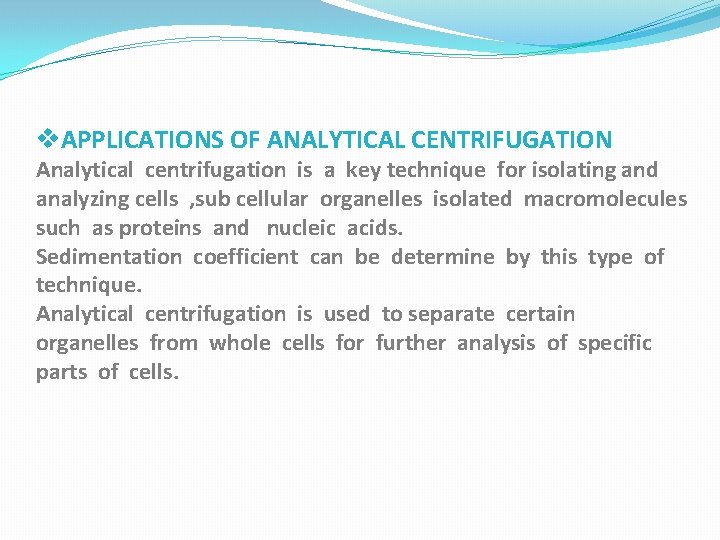 v. APPLICATIONS OF ANALYTICAL CENTRIFUGATION Analytical centrifugation is a key technique for isolating and