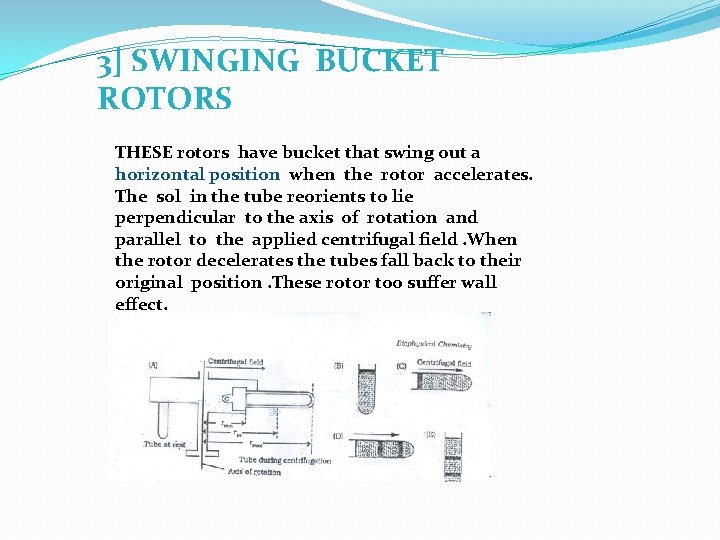 3] SWINGING BUCKET ROTORS THESE rotors have bucket that swing out a horizontal position