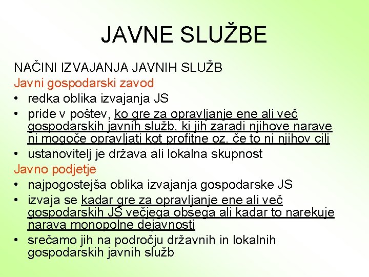 JAVNE SLUŽBE NAČINI IZVAJANJA JAVNIH SLUŽB Javni gospodarski zavod • redka oblika izvajanja JS