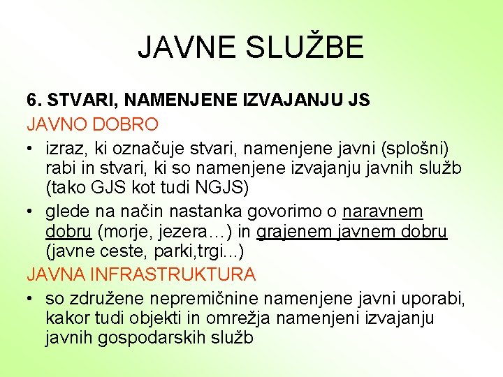 JAVNE SLUŽBE 6. STVARI, NAMENJENE IZVAJANJU JS JAVNO DOBRO • izraz, ki označuje stvari,