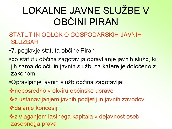 LOKALNE JAVNE SLUŽBE V OBČINI PIRAN STATUT IN ODLOK O GOSPODARSKIH JAVNIH SLUŽBAH •