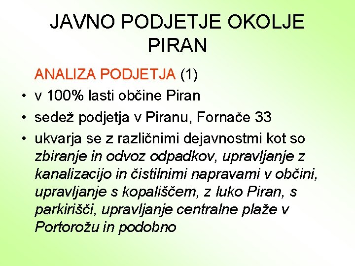 JAVNO PODJETJE OKOLJE PIRAN ANALIZA PODJETJA (1) • v 100% lasti občine Piran •