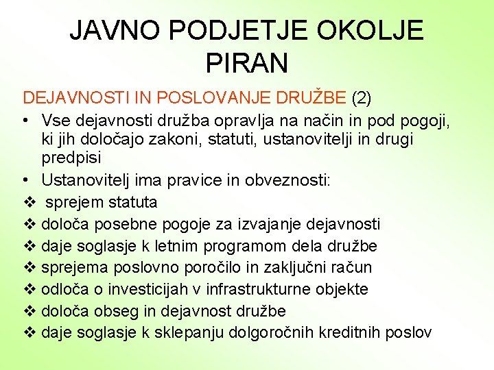 JAVNO PODJETJE OKOLJE PIRAN DEJAVNOSTI IN POSLOVANJE DRUŽBE (2) • Vse dejavnosti družba opravlja