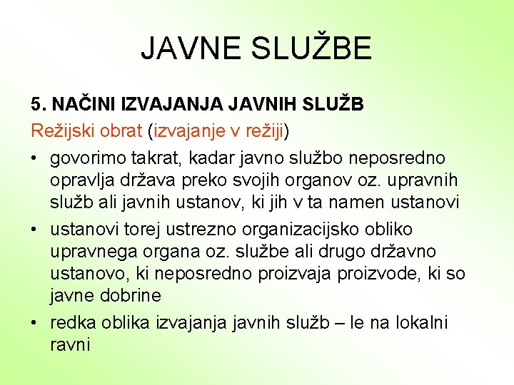 JAVNE SLUŽBE 5. NAČINI IZVAJANJA JAVNIH SLUŽB Režijski obrat (izvajanje v režiji) • govorimo