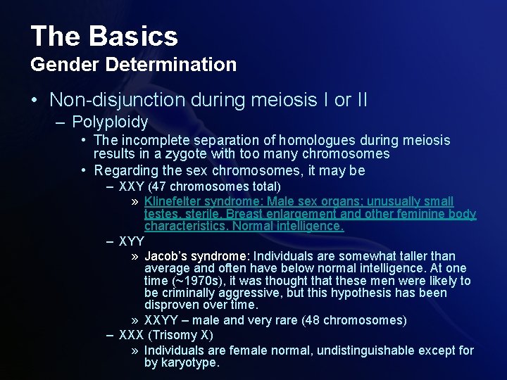 The Basics Gender Determination • Non-disjunction during meiosis I or II – Polyploidy •